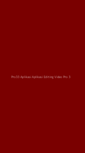 Tampilan Antarmuka Aplikasi Pro33 Aplikasi Aplikasi Editing Video Pro - 3