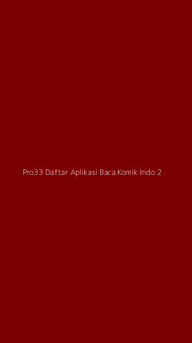 Tampilan Antarmuka Aplikasi Pro33 Daftar Aplikasi Baca Komik Indo - 2