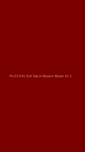 Tampilan Antarmuka Aplikasi Pro33 Info Slot Gacor Maxwin Malam Ini - 2