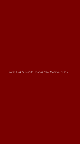 Tampilan Antarmuka Aplikasi Pro33 Link Situs Slot Bonus New Member 100 - 2