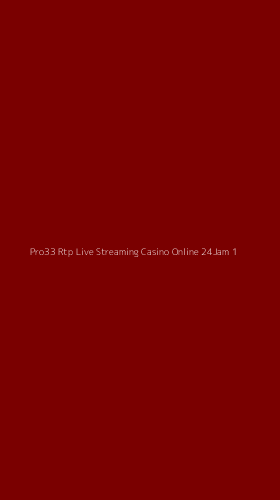 Tampilan Antarmuka Aplikasi Pro33 Rtp Live Streaming Casino Online 24jam - 1