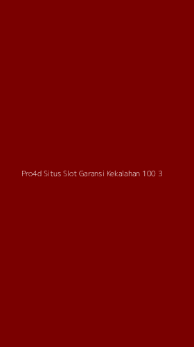 Tampilan Antarmuka Aplikasi Pro4d Situs Slot Garansi Kekalahan 100 - 3