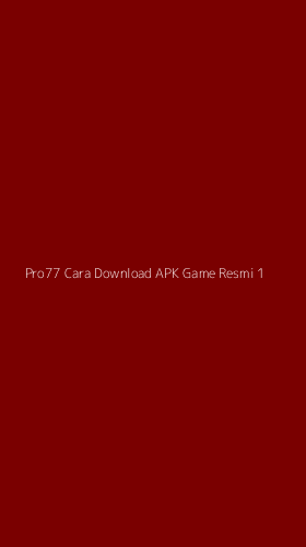 Tampilan Antarmuka Aplikasi Pro77 Cara Download Apk Game Resmi - 1