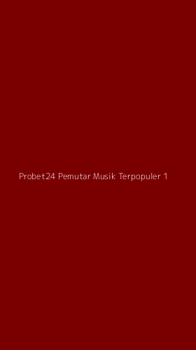 Tampilan Antarmuka Aplikasi Probet24 Pemutar Musik Terpopuler - 1