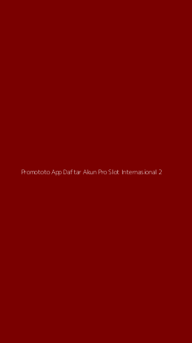 Tampilan Antarmuka Aplikasi Promototo App Daftar Akun Pro Slot Internasional - 2