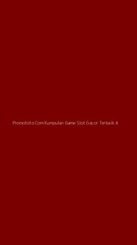 Tampilan Antarmuka Aplikasi Promototo Com Kumpulan Game Slot Gacor Terbaik - 4