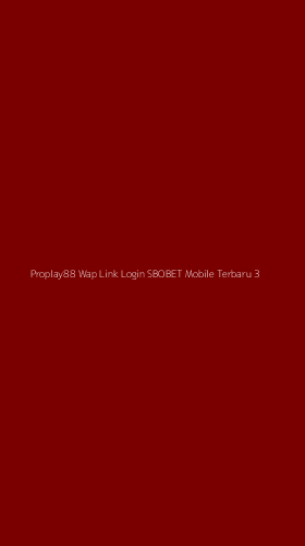 Tampilan Antarmuka Aplikasi Proplay88 Wap Link Login Sbobet Mobile Terbaru - 3