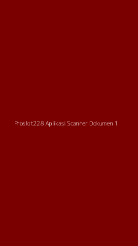 Tampilan Antarmuka Aplikasi Proslot228 Aplikasi Scanner Dokumen - 1
