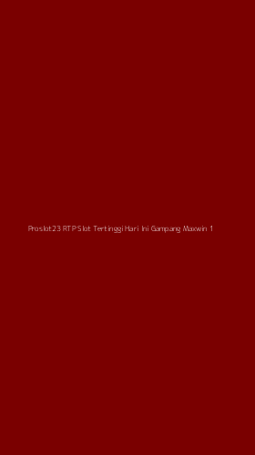 Tampilan Antarmuka Aplikasi Proslot23 Rtp Slot Tertinggi Hari Ini Gampang Maxwin - 1
