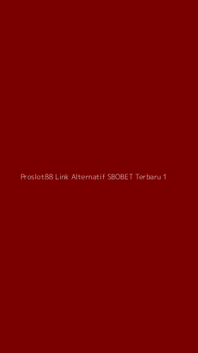 Tampilan Antarmuka Aplikasi Proslot88 Link Alternatif Sbobet Terbaru - 1