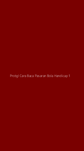 Tampilan Antarmuka Aplikasi Protgl Cara Baca Pasaran Bola Handicap - 1