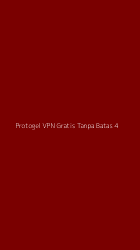 Tampilan Antarmuka Aplikasi Protogel Vpn Gratis Tanpa Batas - 4