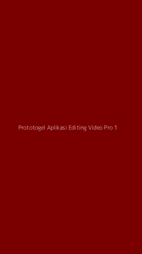 Tampilan Antarmuka Aplikasi Prototogel Aplikasi Editing Video Pro - 1