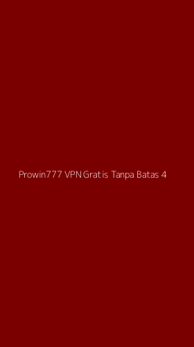 Tampilan Antarmuka Aplikasi Prowin777 Vpn Gratis Tanpa Batas - 4