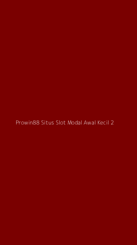 Tampilan Antarmuka Aplikasi Prowin88 Situs Slot Modal Awal Kecil - 2