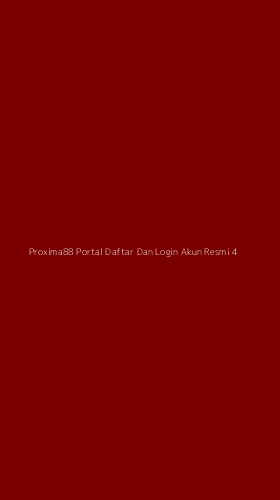 Tampilan Antarmuka Aplikasi Proxima88 Portal Daftar Dan Login Akun Resmi - 4