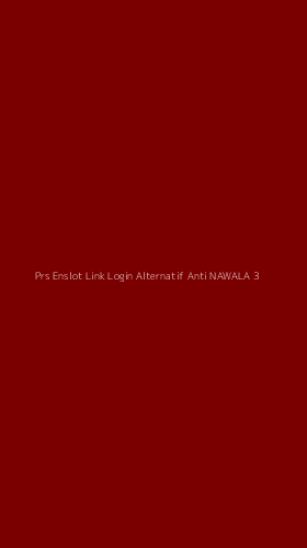 Tampilan Antarmuka Aplikasi Prs Enslot Link Login Alternatif Anti Nawala - 3