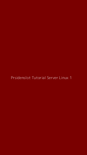 Tampilan Antarmuka Aplikasi Prsidenslot Tutorial Server Linux - 1