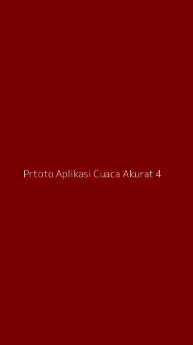 Tampilan Antarmuka Aplikasi Prtoto Aplikasi Cuaca Akurat - 4