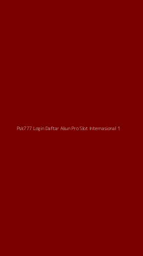 Tampilan Antarmuka Aplikasi Psk777 Login Daftar Akun Pro Slot Internasional - 1