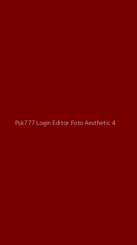 Tampilan Antarmuka Aplikasi Psk777 Login Editor Foto Aesthetic - 4
