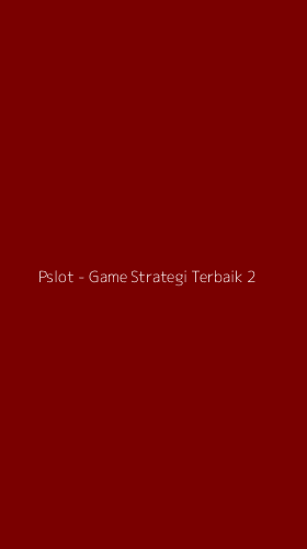 Tampilan Antarmuka Aplikasi Pslot - Game Strategi Terbaik - 2