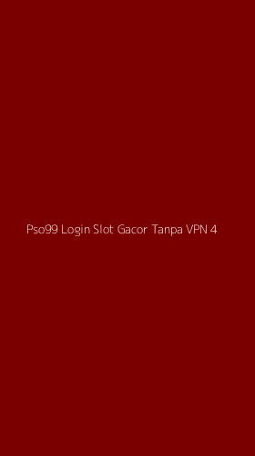 Tampilan Antarmuka Aplikasi Pso99 Login Slot Gacor Tanpa Vpn - 4