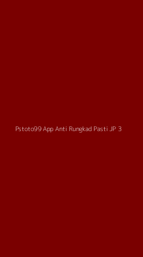 Tampilan Antarmuka Aplikasi Pstoto99 App Anti Rungkad Pasti Jp - 3