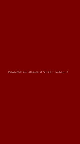 Tampilan Antarmuka Aplikasi Pstoto99 Link Alternatif Sbobet Terbaru - 3