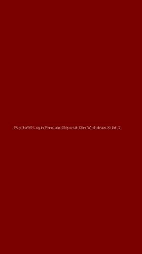 Tampilan Antarmuka Aplikasi Pstoto99 Login Panduan Deposit Dan Withdraw Kilat - 2
