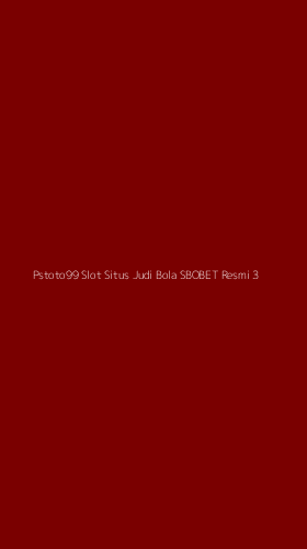 Tampilan Antarmuka Aplikasi Pstoto99 Slot Situs Judi Bola Sbobet Resmi - 3