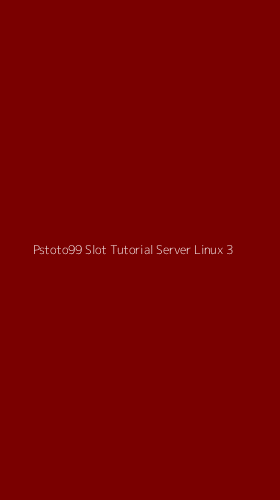 Tampilan Antarmuka Aplikasi Pstoto99 Slot Tutorial Server Linux - 3