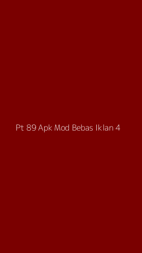 Tampilan Antarmuka Aplikasi Pt 89 Apk Mod Bebas Iklan - 4