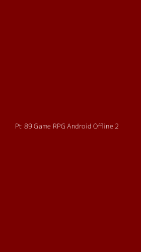 Tampilan Antarmuka Aplikasi Pt 89 Game Rpg Android Offline - 2