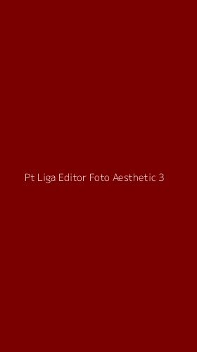 Tampilan Antarmuka Aplikasi Pt Liga Editor Foto Aesthetic - 3
