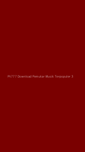 Tampilan Antarmuka Aplikasi Pt777 Download Pemutar Musik Terpopuler - 3