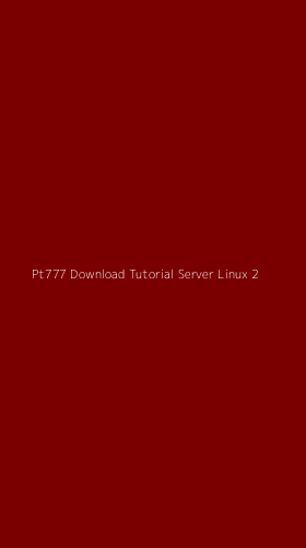 Tampilan Antarmuka Aplikasi Pt777 Download Tutorial Server Linux - 2