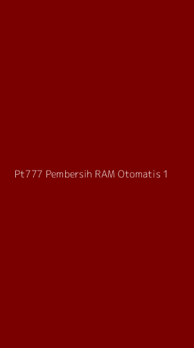 Tampilan Antarmuka Aplikasi Pt777 Pembersih Ram Otomatis - 1