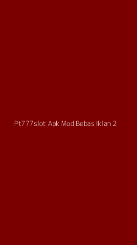 Tampilan Antarmuka Aplikasi Pt777slot Apk Mod Bebas Iklan - 2