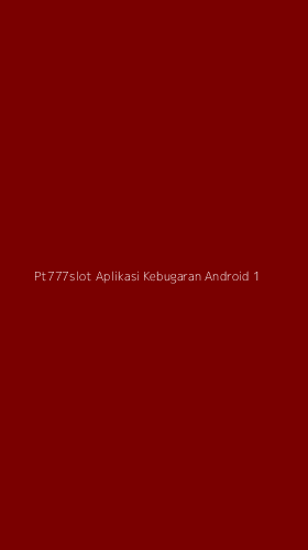 Tampilan Antarmuka Aplikasi Pt777slot Aplikasi Kebugaran Android - 1