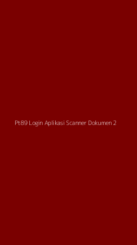 Tampilan Antarmuka Aplikasi Pt89 Login Aplikasi Scanner Dokumen - 2