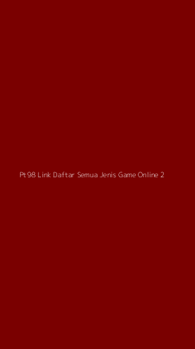 Tampilan Antarmuka Aplikasi Pt98 Link Daftar Semua Jenis Game Online - 2