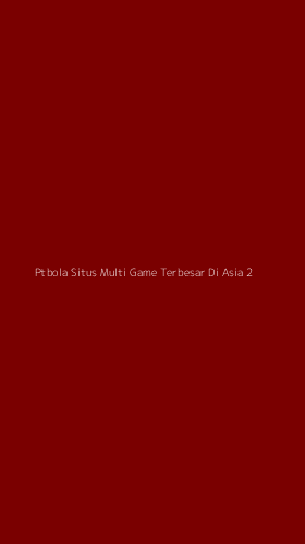 Tampilan Antarmuka Aplikasi Ptbola Situs Multi Game Terbesar Di Asia - 2