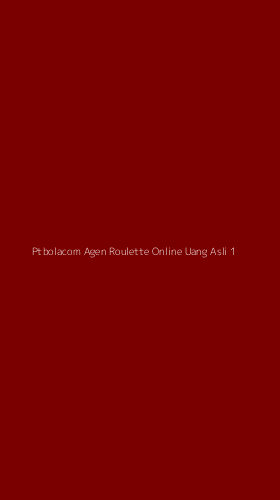 Tampilan Antarmuka Aplikasi Ptbolacom Agen Roulette Online Uang Asli - 1