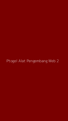 Tampilan Antarmuka Aplikasi Ptogel Alat Pengembang Web - 2