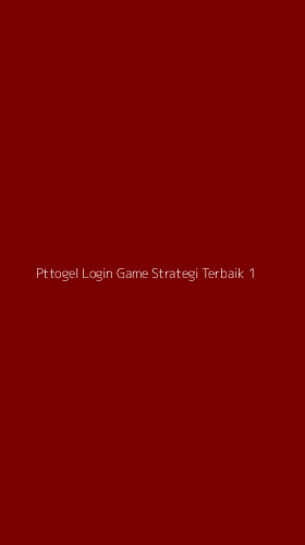 Tampilan Antarmuka Aplikasi Pttogel Login Game Strategi Terbaik - 1