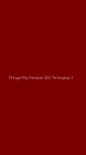 Tampilan Antarmuka Aplikasi Pttogel Rtp Panduan Seo Terlengkap - 2