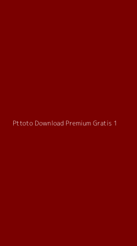 Tampilan Antarmuka Aplikasi Pttoto Download Premium Gratis - 1
