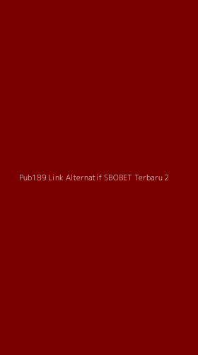 Tampilan Antarmuka Aplikasi Pub189 Link Alternatif Sbobet Terbaru - 2
