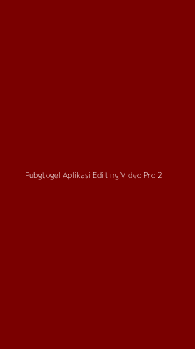 Tampilan Antarmuka Aplikasi Pubgtogel Aplikasi Editing Video Pro - 2
